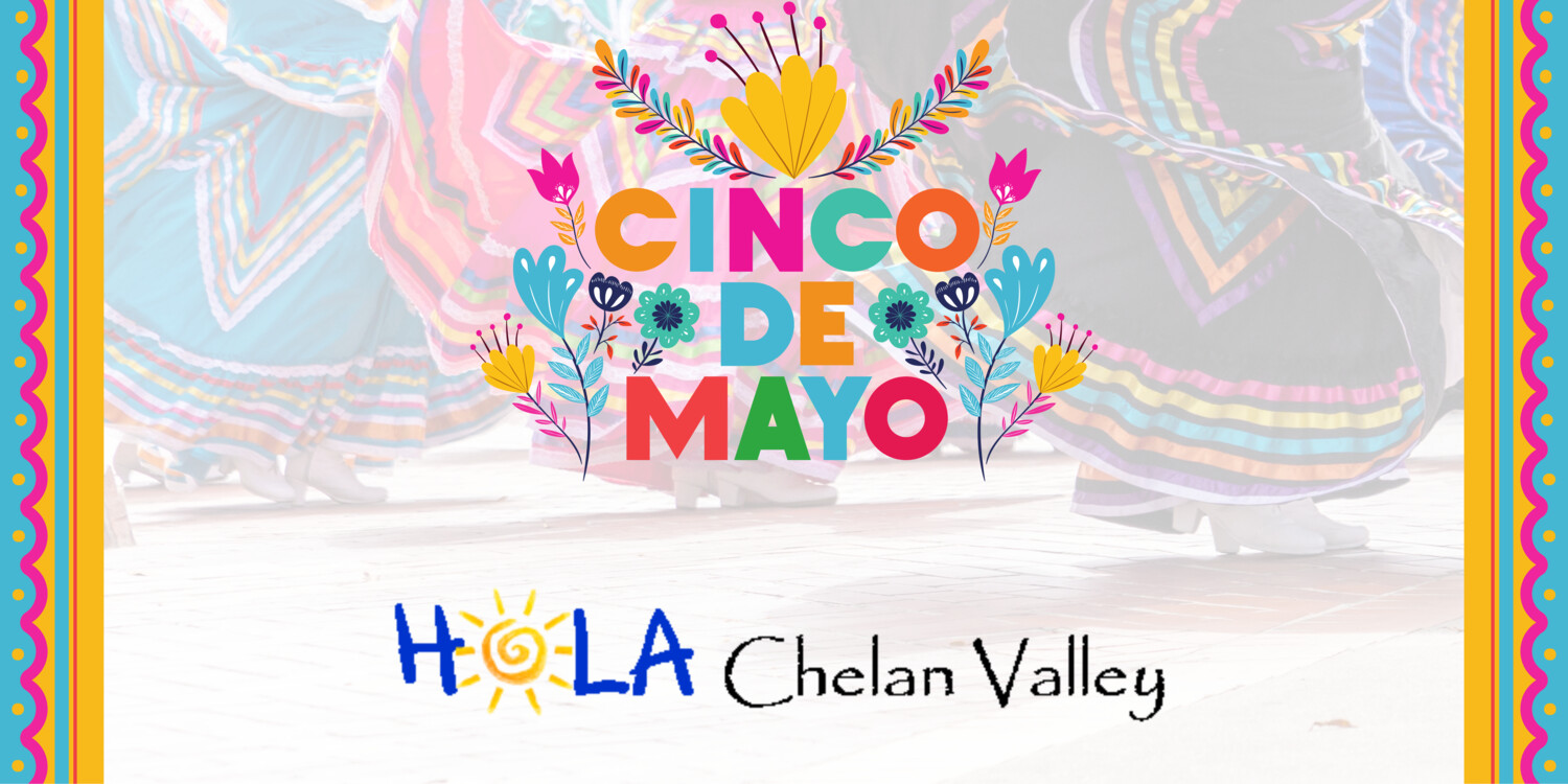 Chelan Cinco de Mayo Celebration The Leavenworth Echo